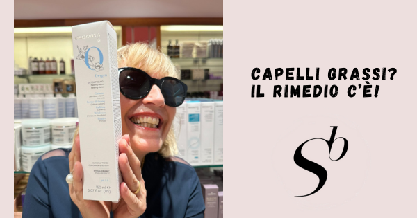 Capelli grassi? Il rimedio c’è!