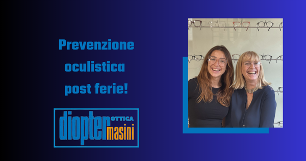 Prevenzione oculistica post ferie!