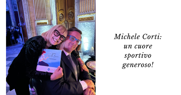 Michele Corti: un cuore sportivo generoso!