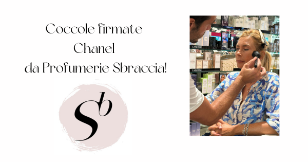 Coccole firmate Chanel da Profumerie Sbraccia!