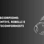 Scorpione: istintivi, ribelli e anticonformisti