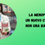 La menopausa: un nuovo capitolo, non una battaglia!